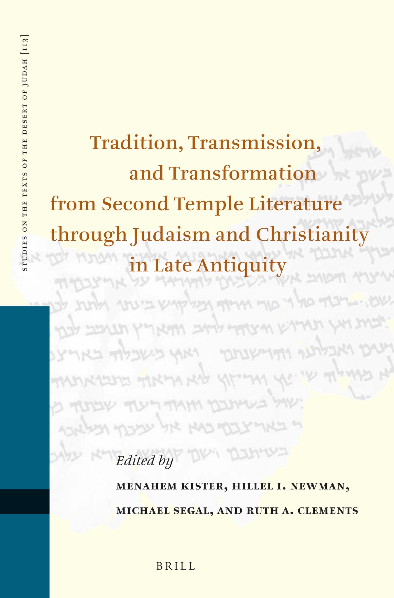 Tradition, Transmission, and Transformation from Second Temple Literature through Judaism and Christianity in Late Antiquity